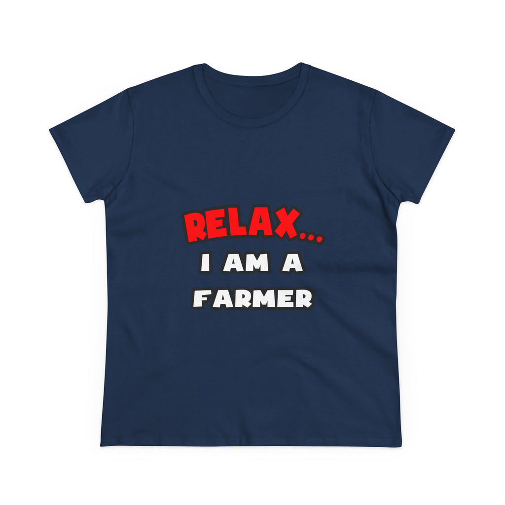 Relax ... I Am A Farmer - Women's Midweight Cotton Tee