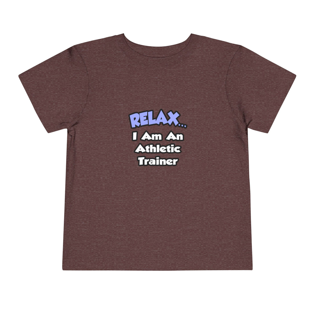 Relax ... I am an Athletic Trainer - Toddler Short Sleeve Tee