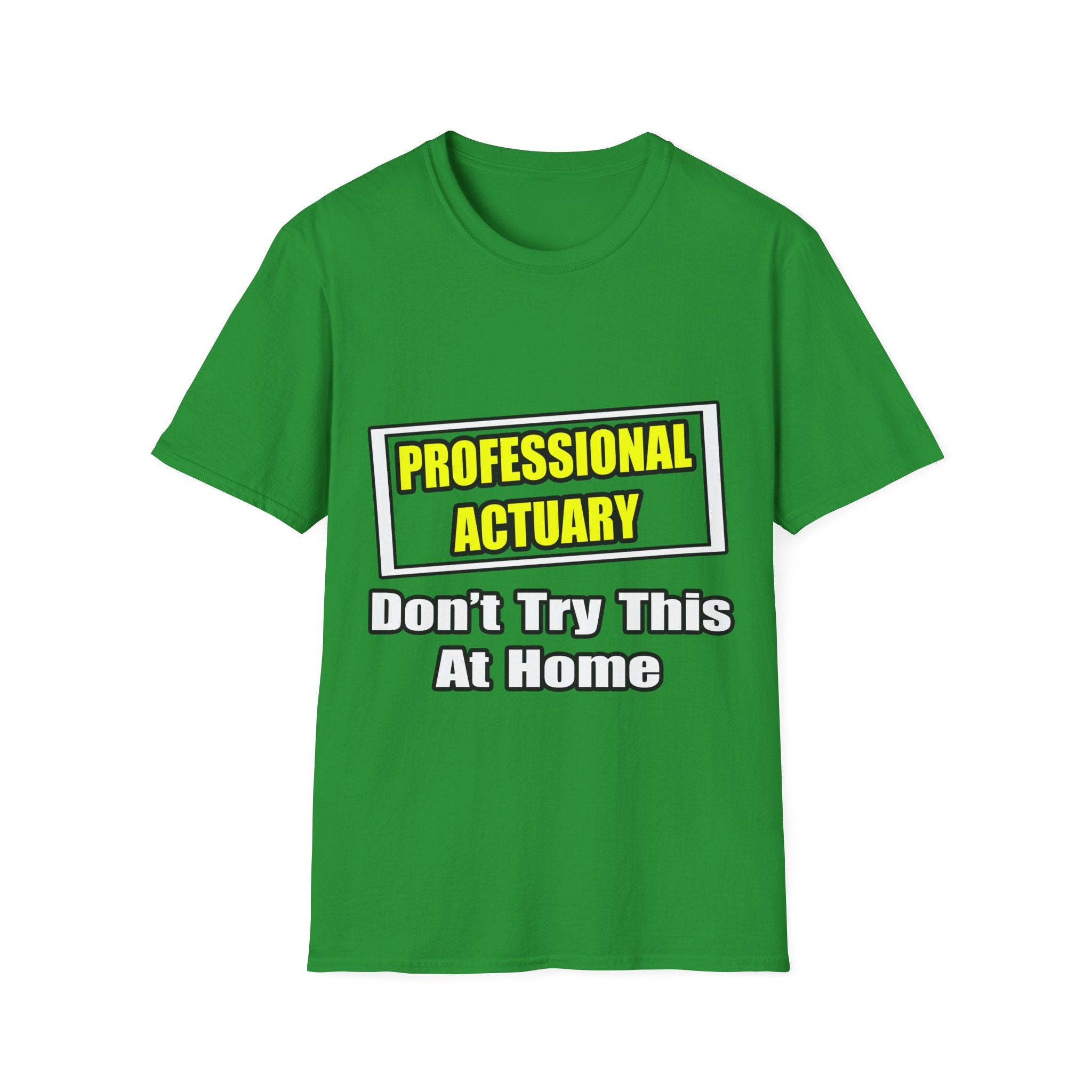 Professional Actuary...Don't Try This At Home - Unisex Softstyle T-Shirt