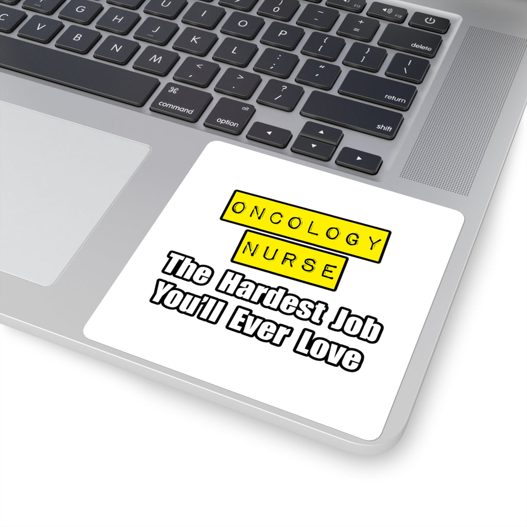 Oncology Nurse...Hardest Job You'll Ever Love - Square Stickers