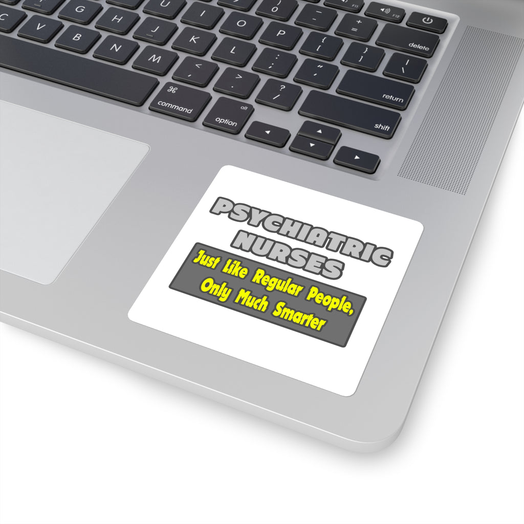 Psychiatric Nurses...Smarter - Square Stickers