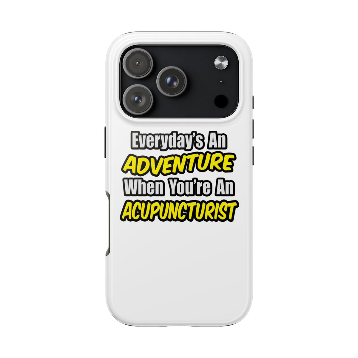 Everyday's An Adventure .. Acupuncturist - Tough Phone Cases