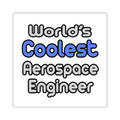 World's Coolest Aerospace Engineer - Square Stickers