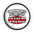 Cardiovascular Technologist .. Big Deal - Wall Clock