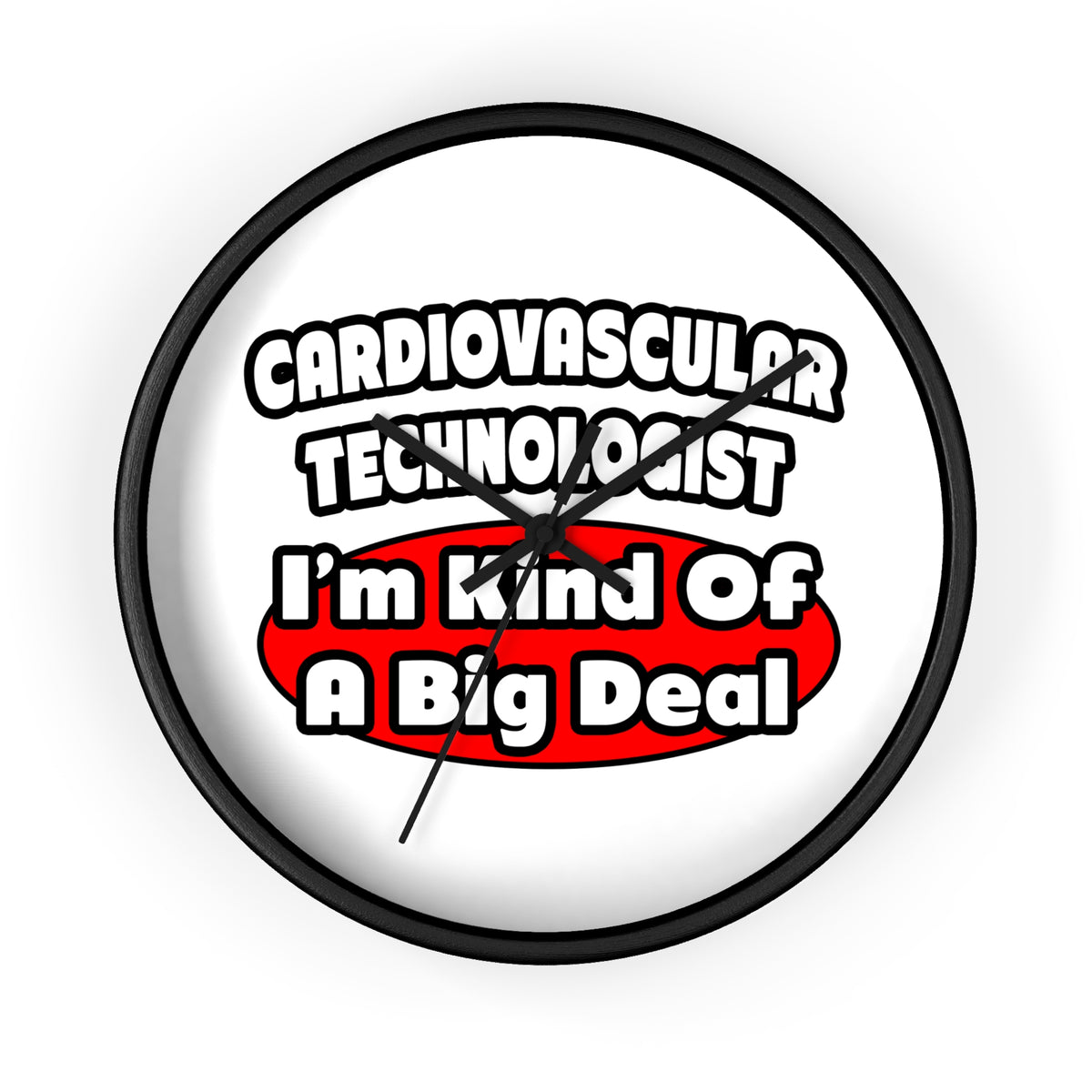 Cardiovascular Technologist .. Big Deal - Wall Clock