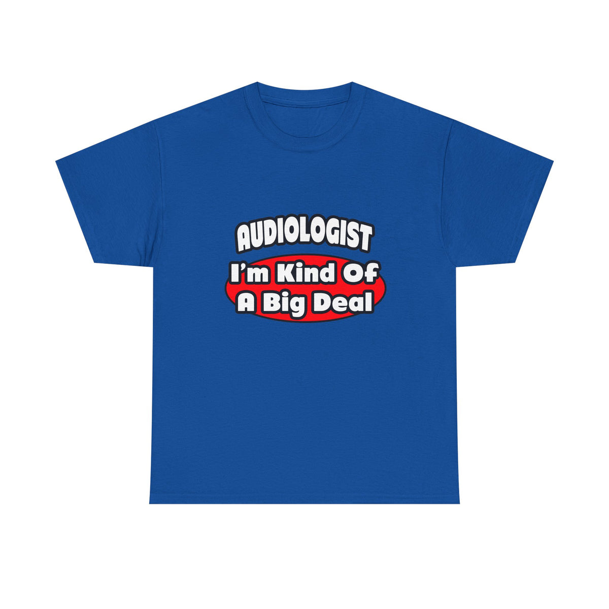 Audiologist...Big Deal - Unisex Heavy Cotton Tee