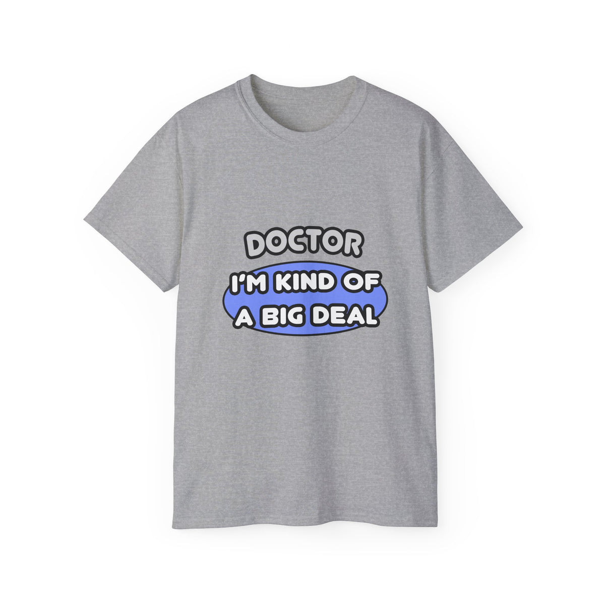 Doctor...Kind of a Big Deal - Unisex Ultra Cotton Tee