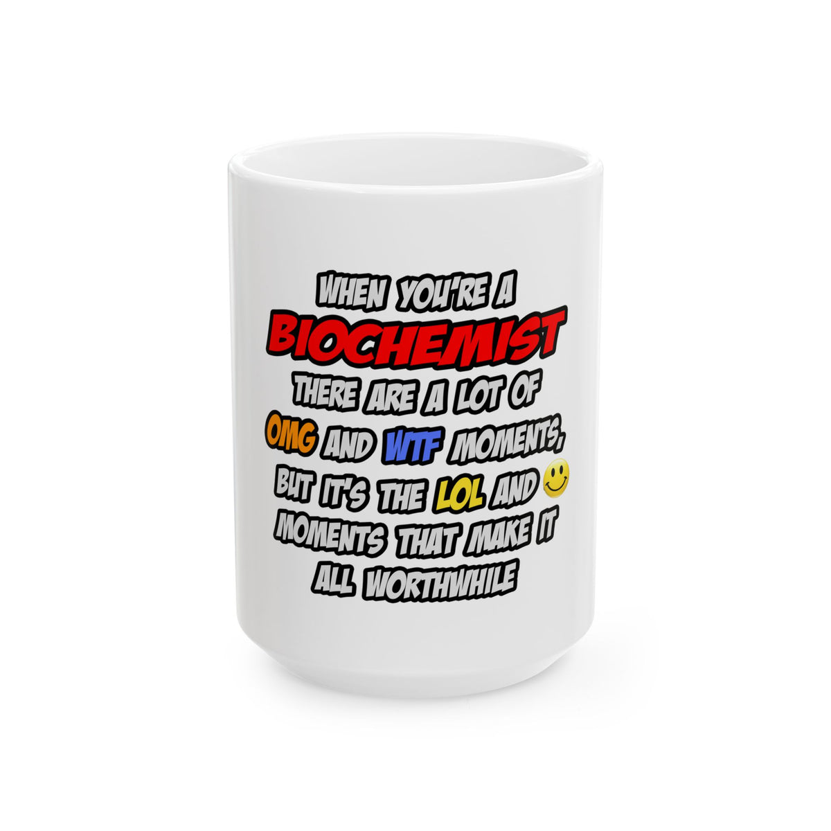 Biochemist .. OMG WTF LOL - Ceramic Mug, (11oz, 15oz)
