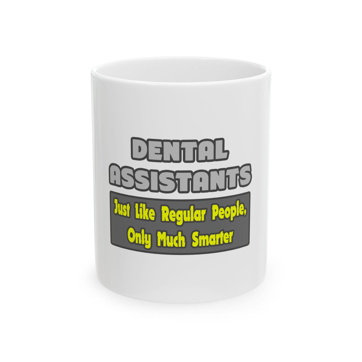 Dental Assistants ... Smarter - Ceramic Mug, (11oz, 15oz)