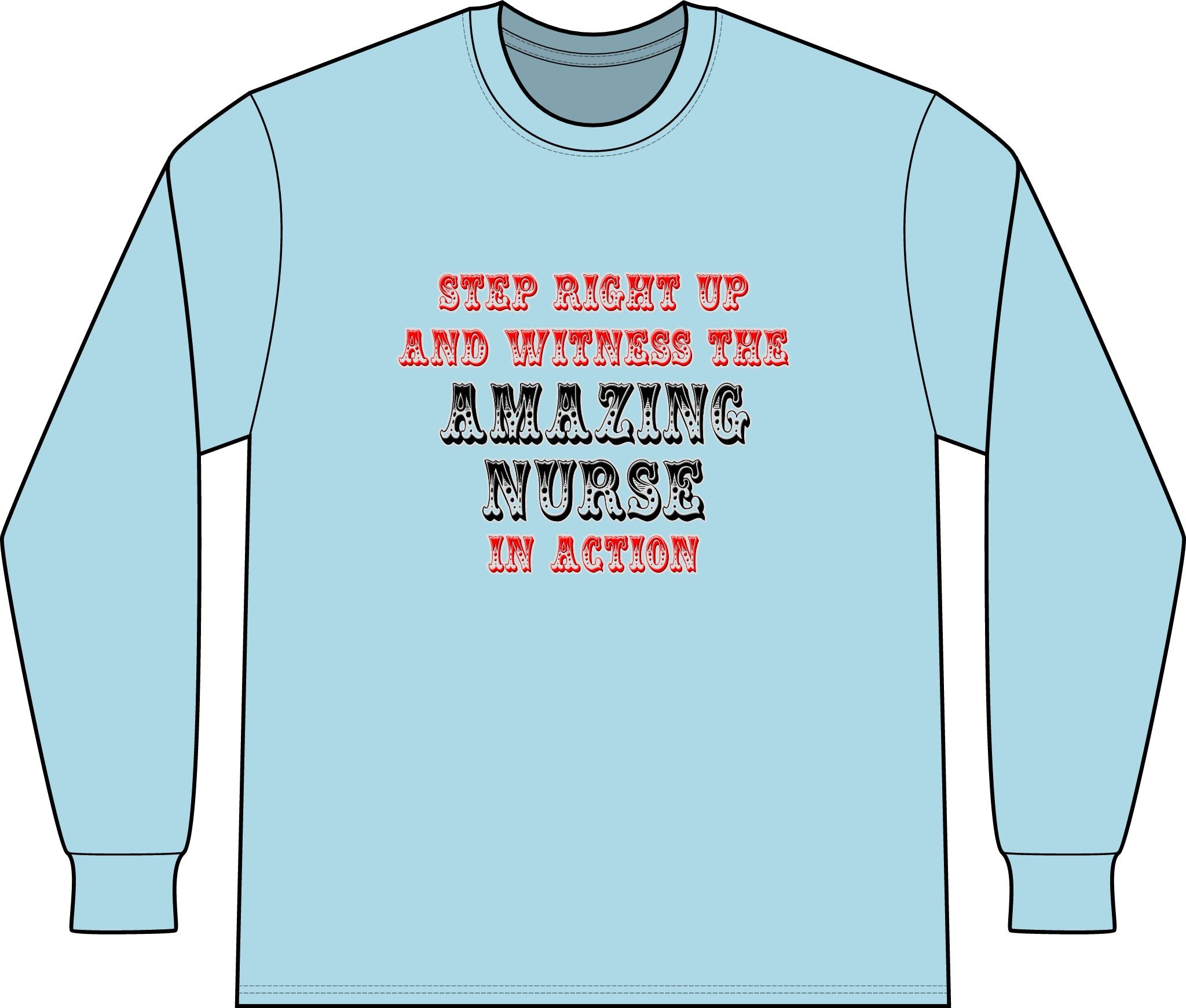 Amazing Nurse In Action - Unisex Long Sleeve T-Shirt