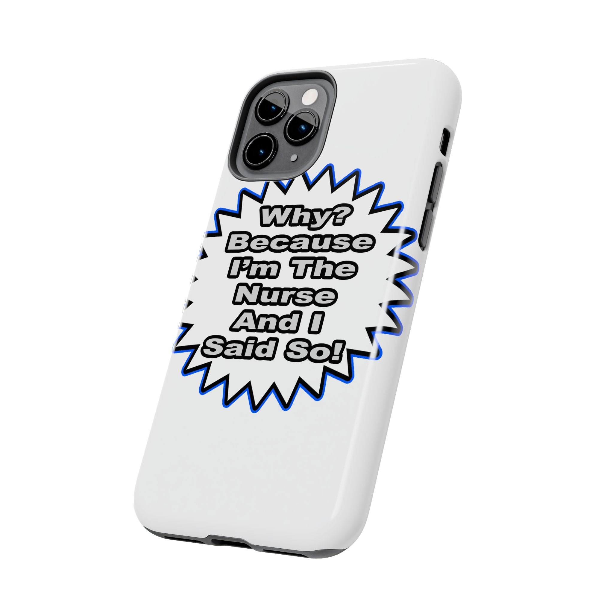 Nurse...Because I Said So - Tough Phone Cases