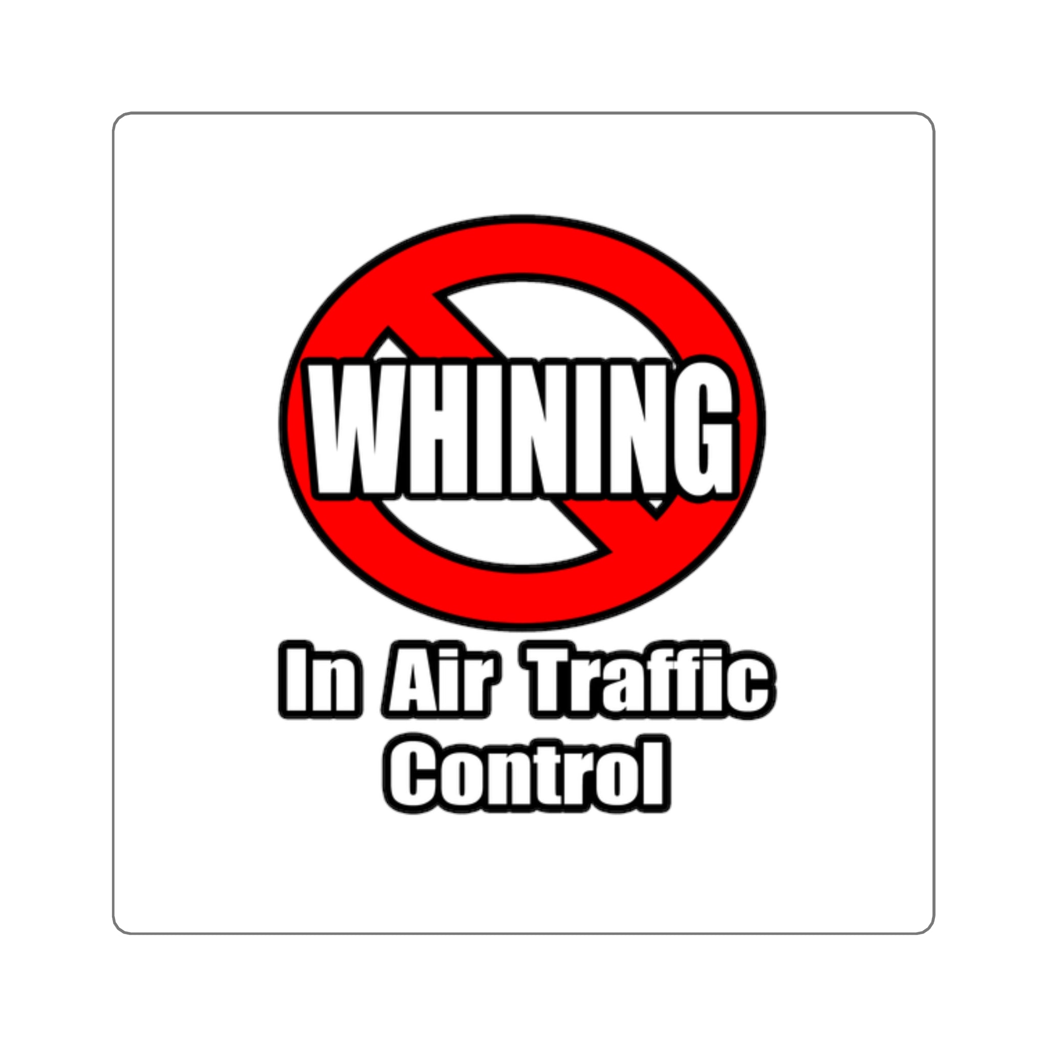 No Whining In Air Traffic Control - Square Stickers