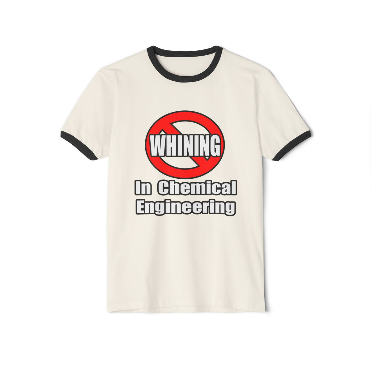 No Whining In Chemical Engineering - Unisex Cotton Ringer T-Shirt