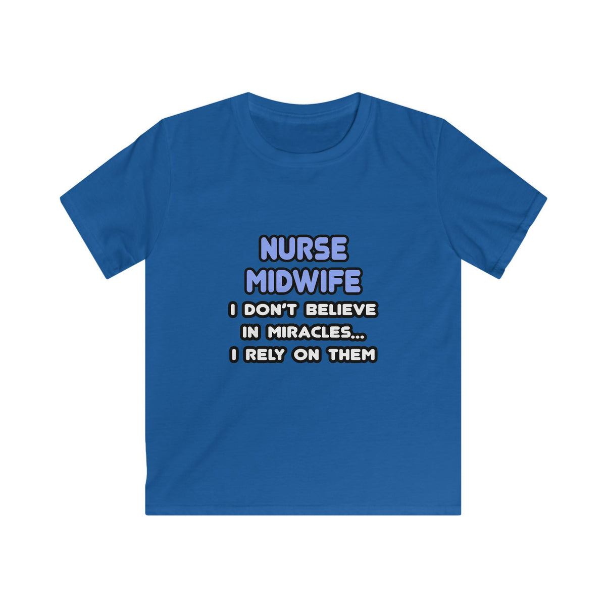 Miracles and Nurse Midwives - Kids Softstyle Tee