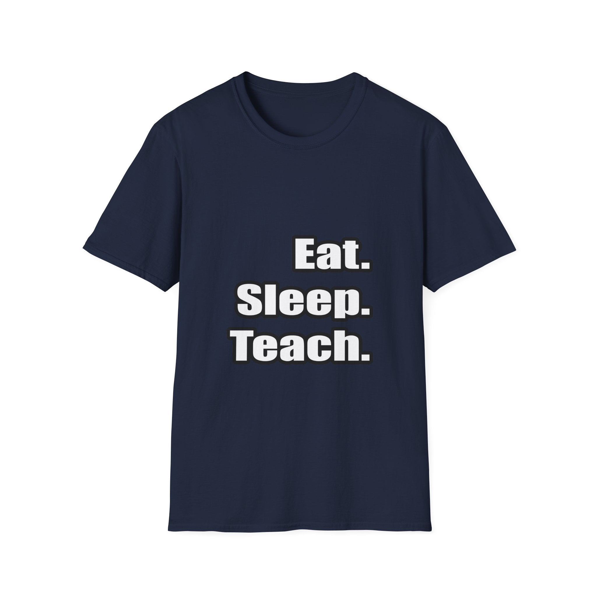 eat sleep teach - Unisex Softstyle T-Shirt