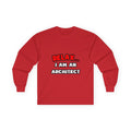 Relax ... I Am an Architect - Unisex Ultra Cotton Long Sleeve Tee