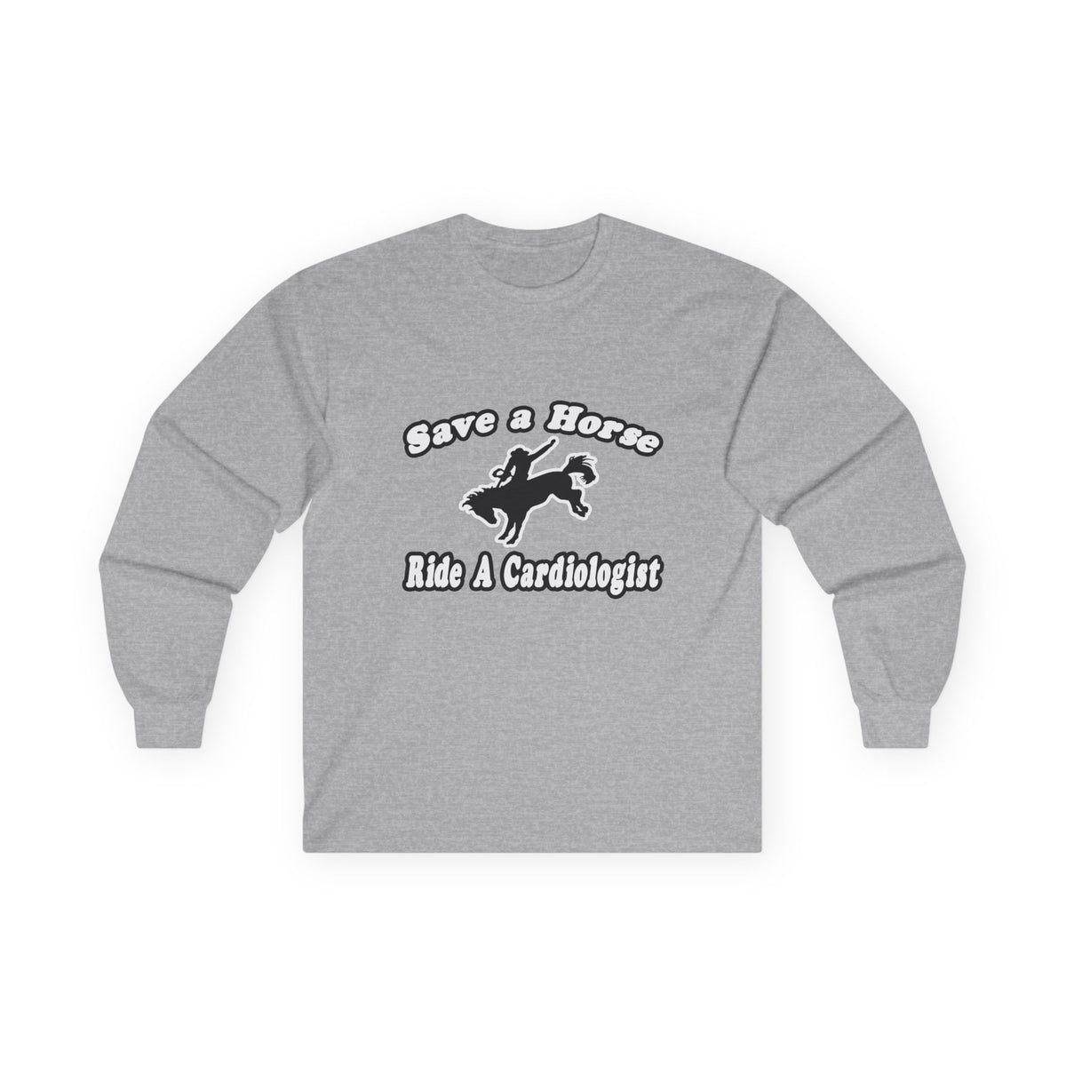 Save Horse, Ride Cardiologist - Unisex Ultra Cotton Long Sleeve Tee