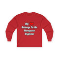 My Heart Belongs To An Aerospace Engineer - Unisex Ultra Cotton Long Sleeve Tee