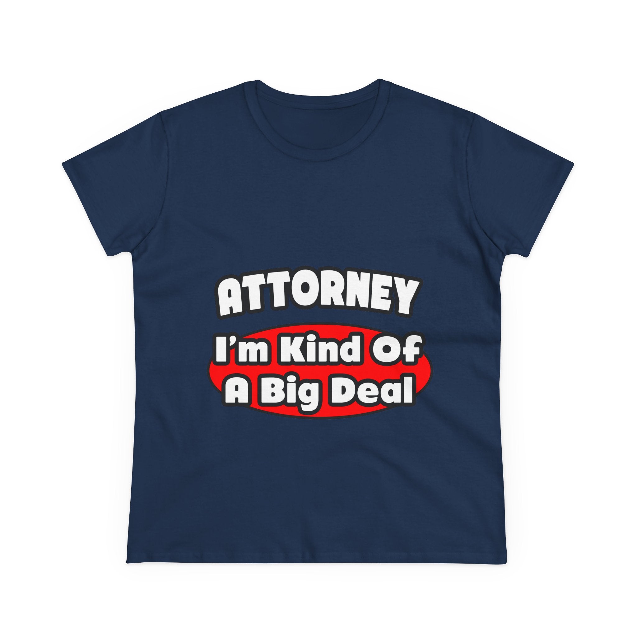 Attorney...Big Deal - Women's Midweight Cotton Tee