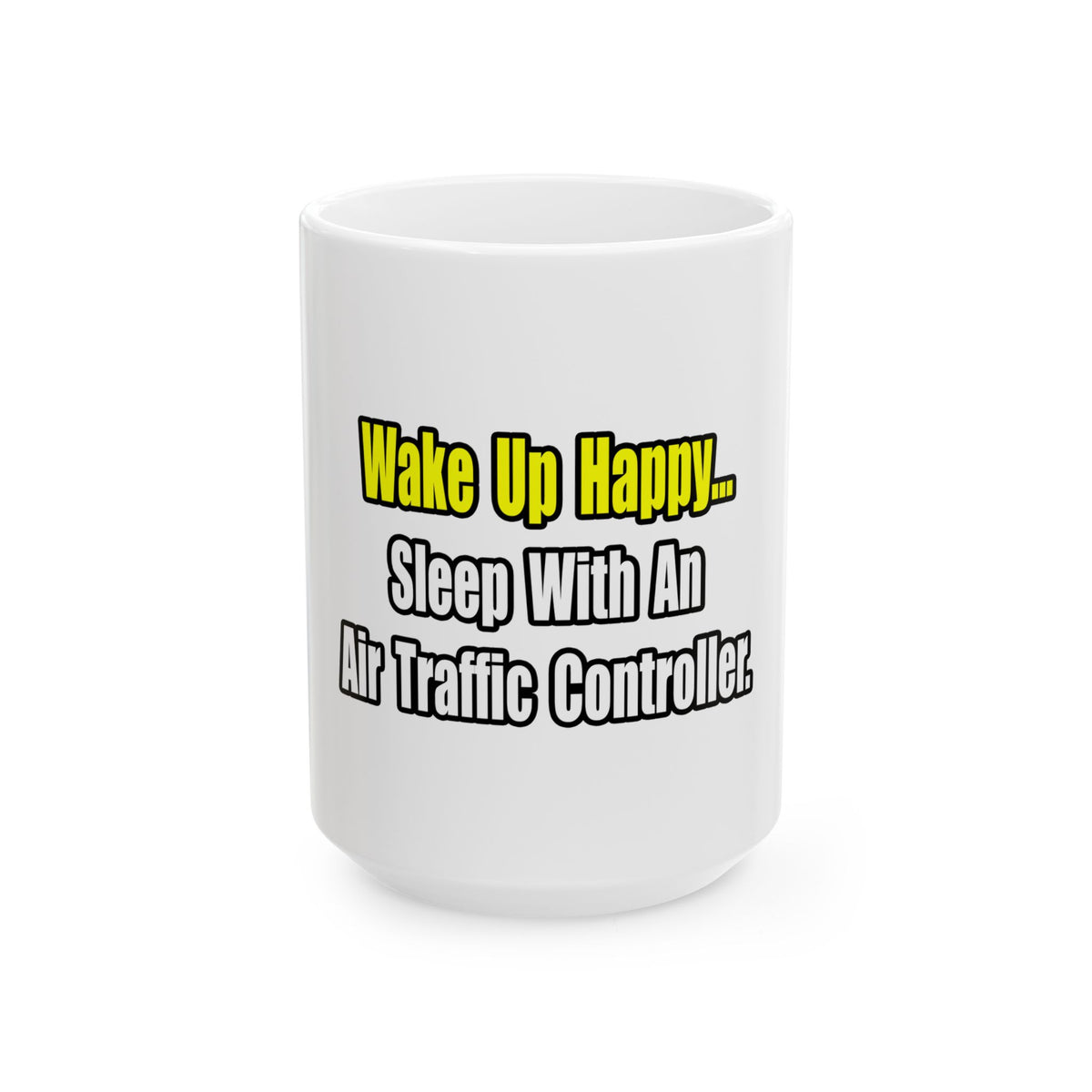 Sleep With An Air Traffic Controller - Ceramic Mug, (11oz, 15oz)