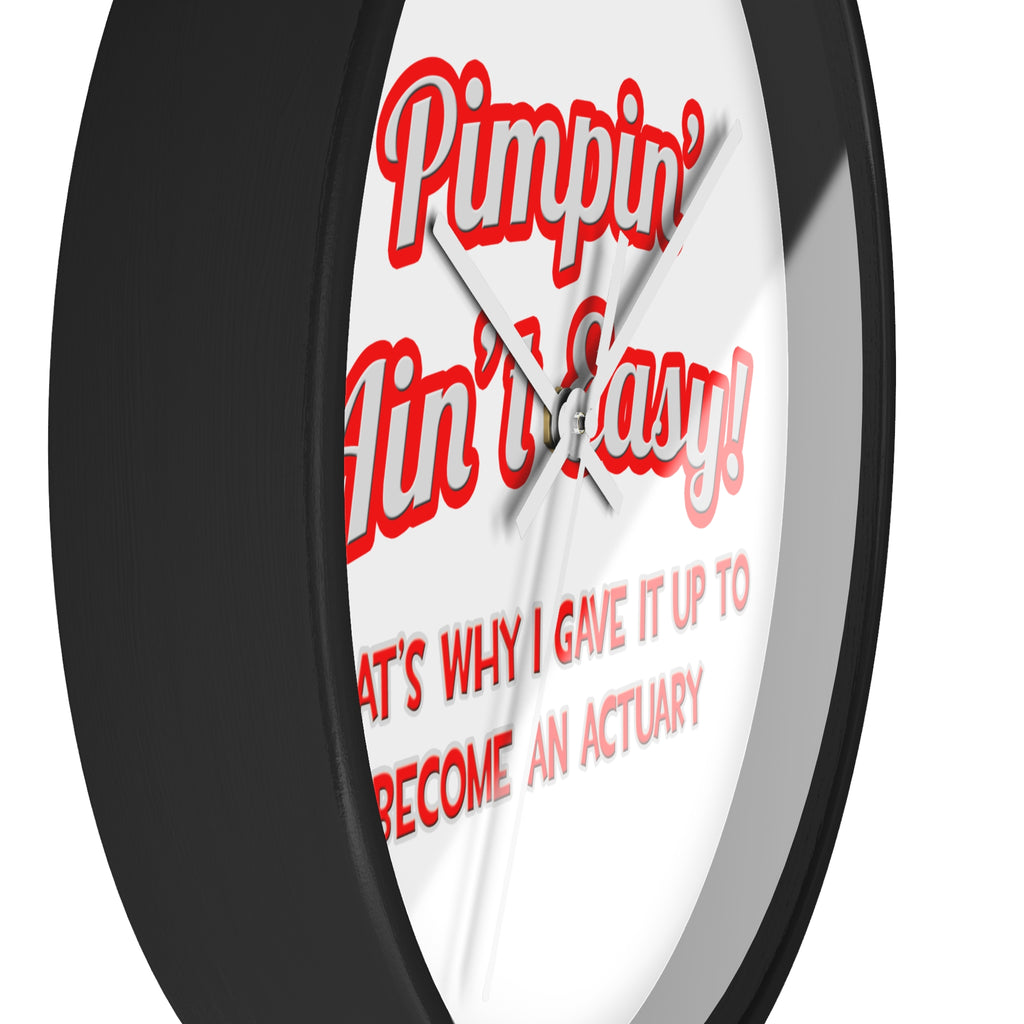 Pimpin' Ain't Easy ... Actuary - Wall Clock