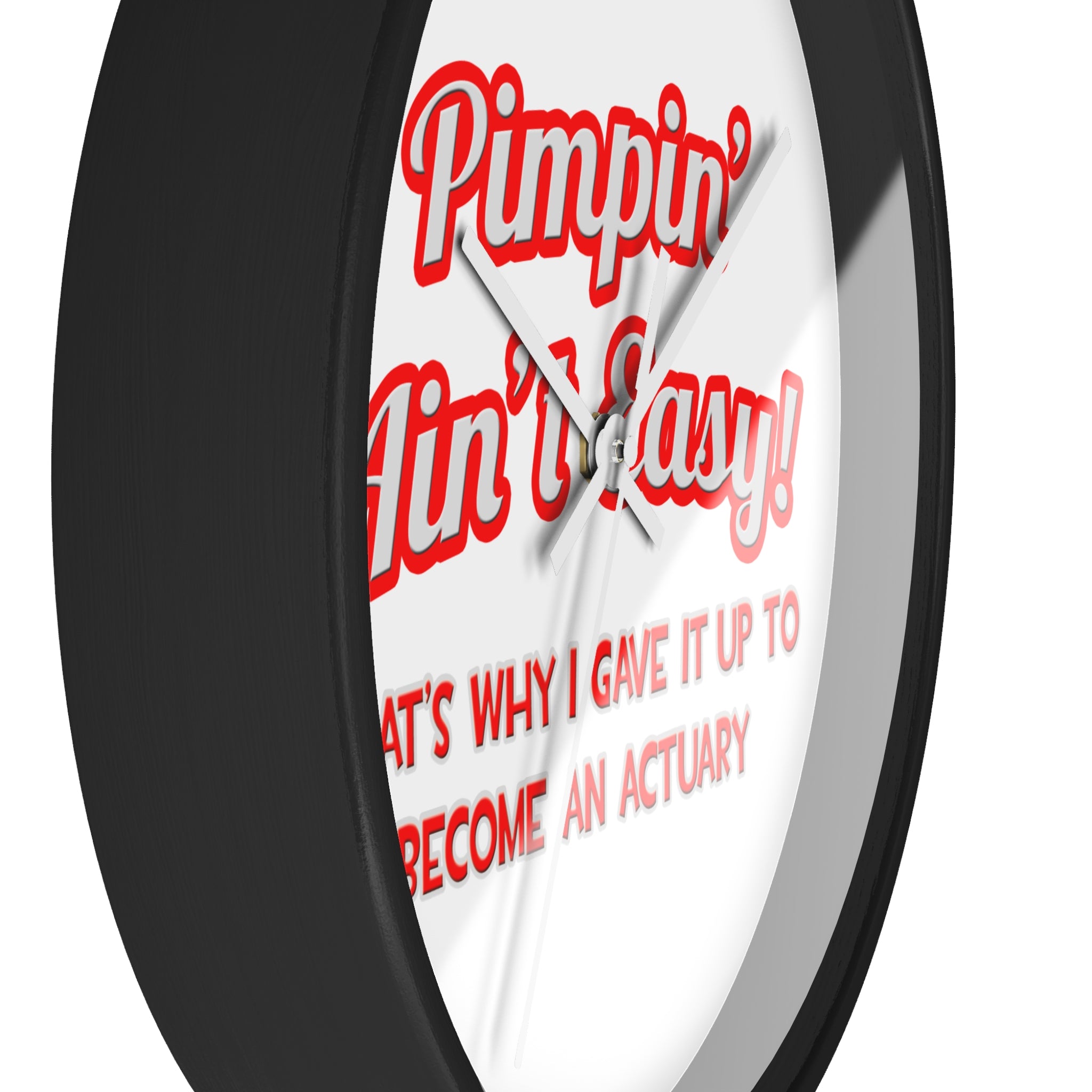 Pimpin' Ain't Easy ... Actuary - Wall Clock