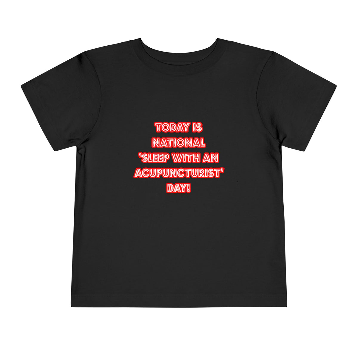 National 'Sleep With an Acupuncturist' Day - Toddler Short Sleeve Tee