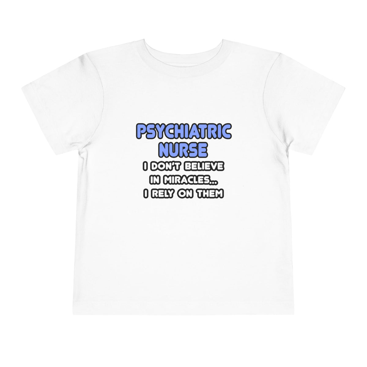 Miracles and Psychiatric Nurses - Toddler Short Sleeve Tee