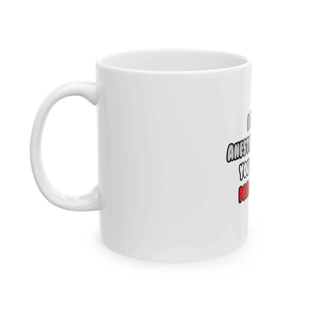 Deal With It ... Funny Anesthesiologist - Ceramic Mug, (11oz, 15oz)