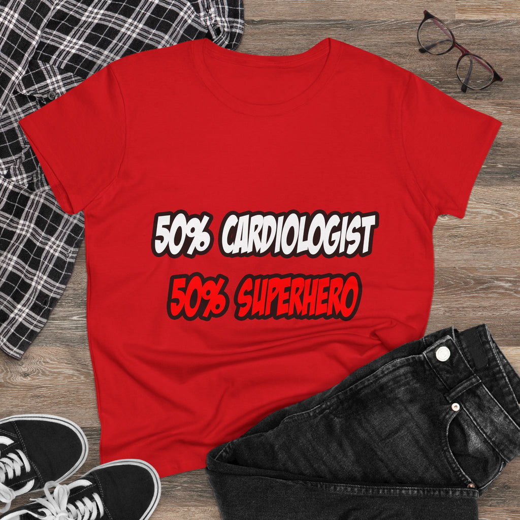 Half Cardiologist...Half Superhero - Women's Midweight Cotton Tee