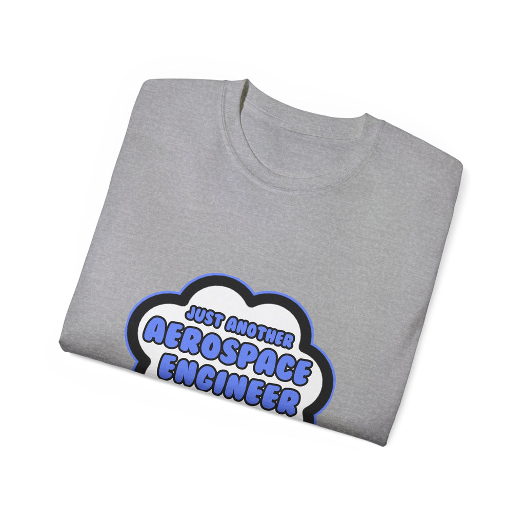 Aerospace Engineer .. Livin' The Dream - Unisex Ultra Cotton Tee