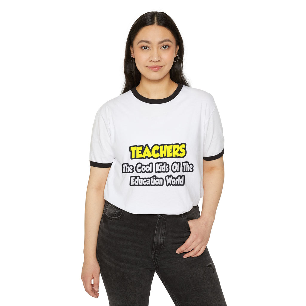 Teachers...Cool Kids of Education World - Unisex Cotton Ringer T-Shirt