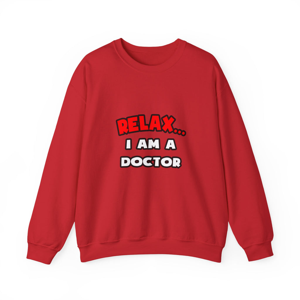 Relax ... I Am A Doctor - Unisex Heavy Blend™ Crewneck Sweatshirt