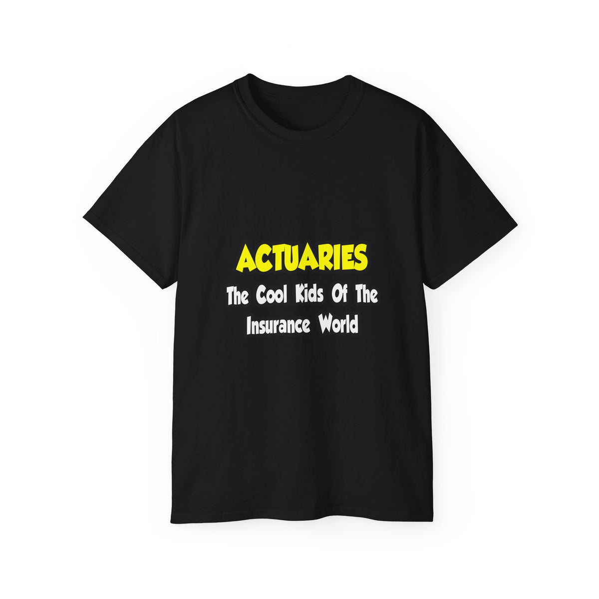 Actuaries...Cool Kids of Insurance World - Unisex Ultra Cotton Tee