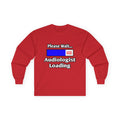 Please Wait...Audiologist Loading - Unisex Ultra Cotton Long Sleeve Tee