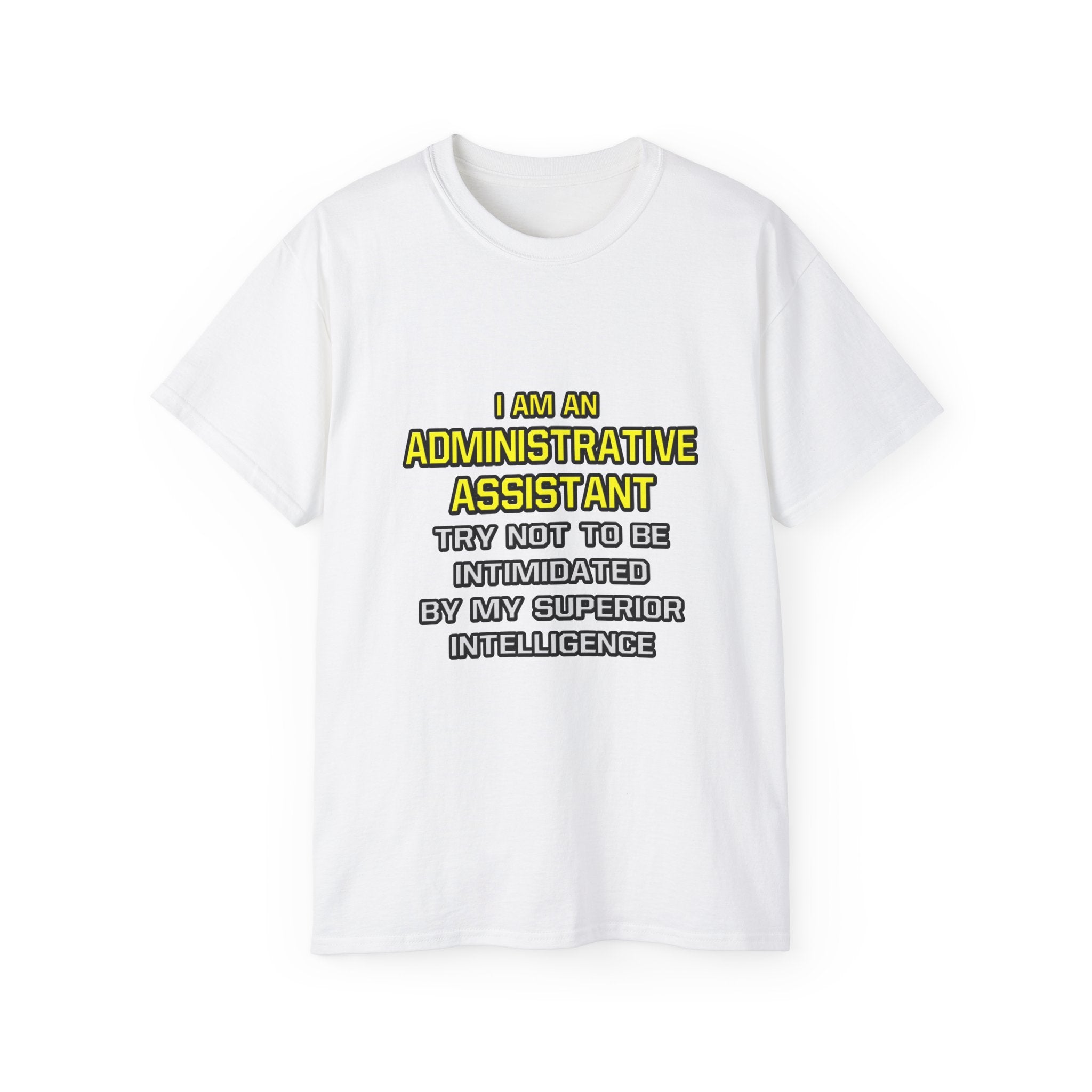Administrative Assistant...Superior Intelligence - Unisex Ultra Cotton Tee