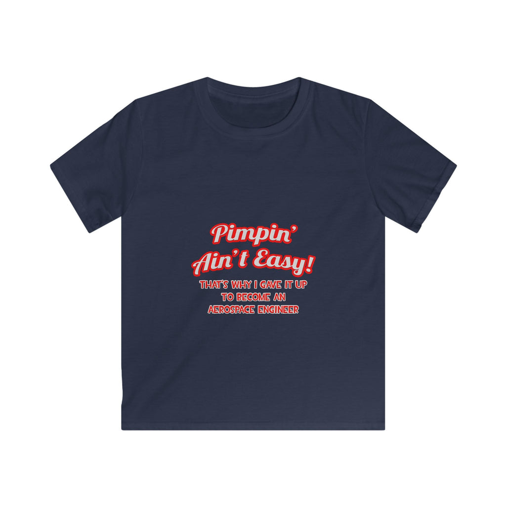 Pimpin' Ain't Easy .. Aerospace Engineer - Kids Softstyle Tee