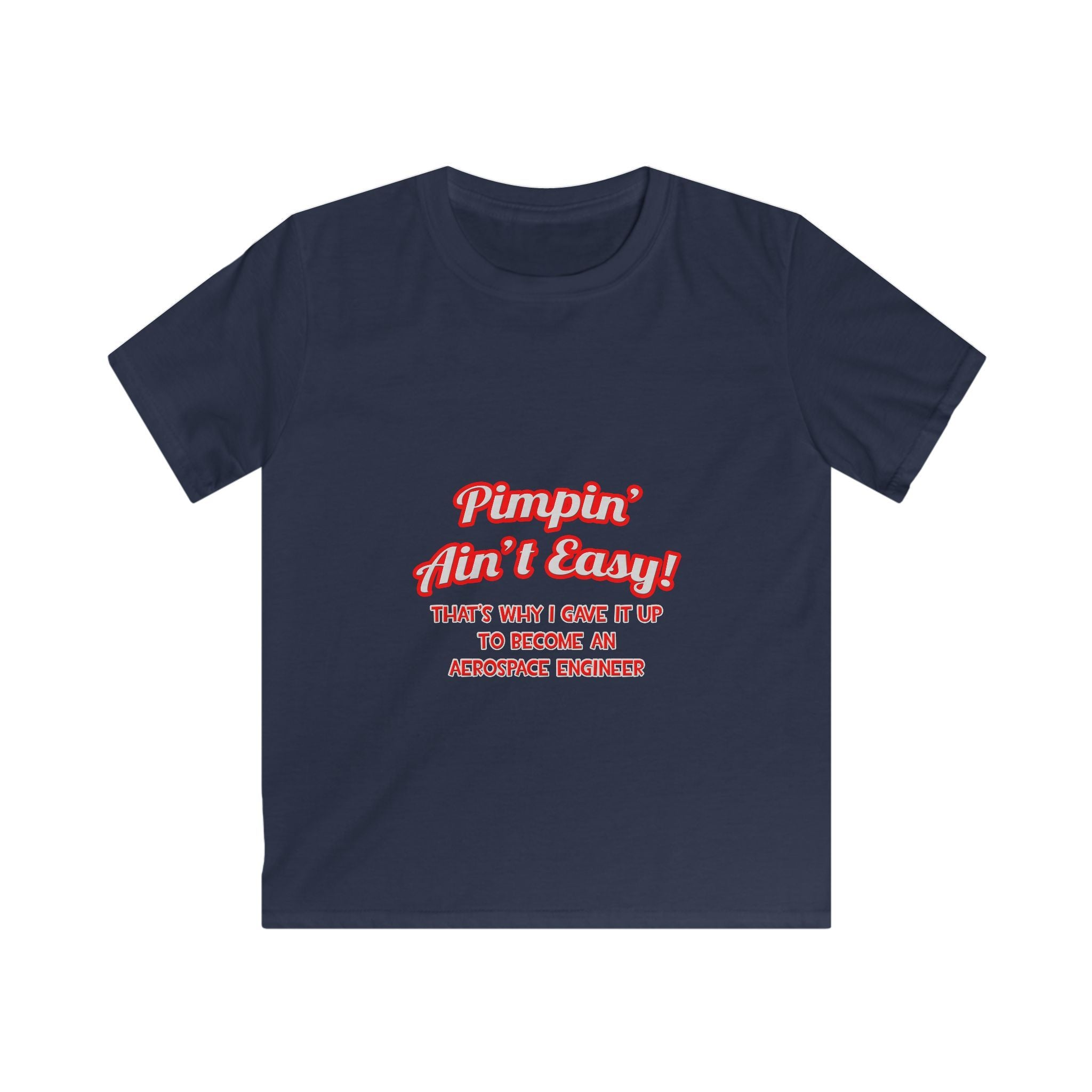 Pimpin' Ain't Easy .. Aerospace Engineer - Kids Softstyle Tee