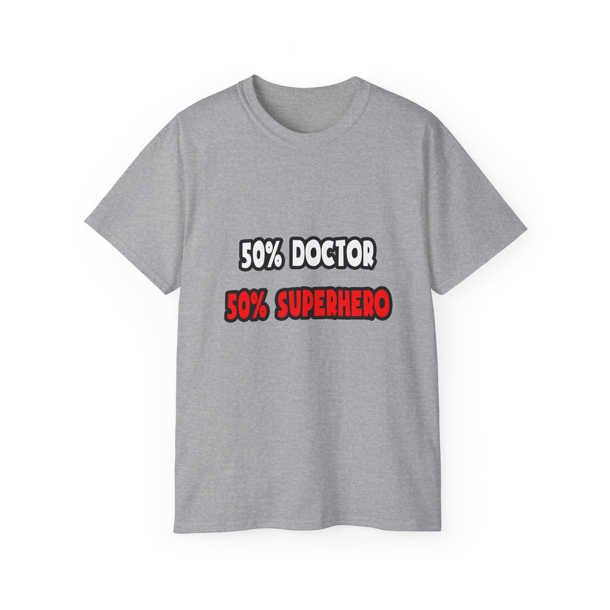 Half Doctor ... Half Superhero - Unisex Ultra Cotton Tee