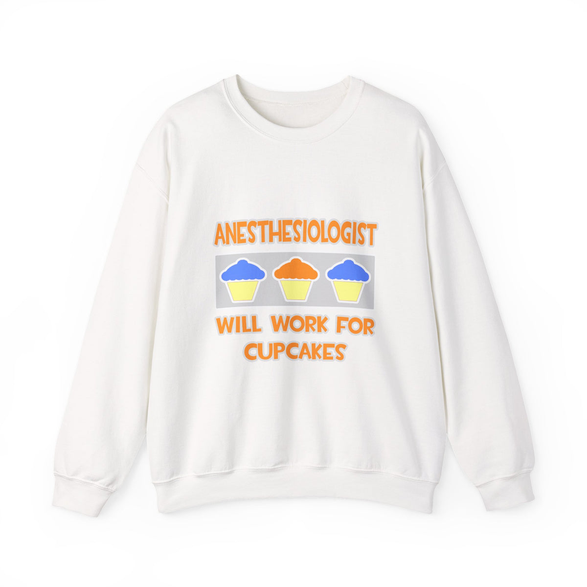 Anesthesiologist ... Will Work For Cupcakes - Unisex Heavy Blend™ Crewneck Sweatshirt