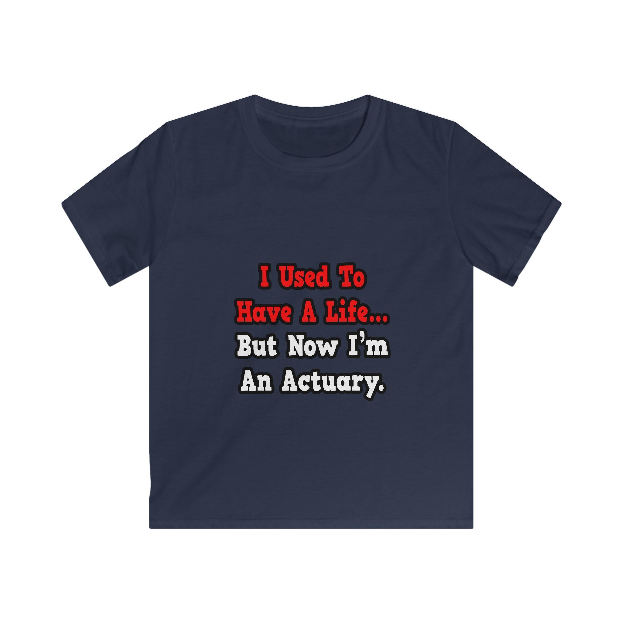 I Used to Have a Life...Actuary - Kids Softstyle Tee