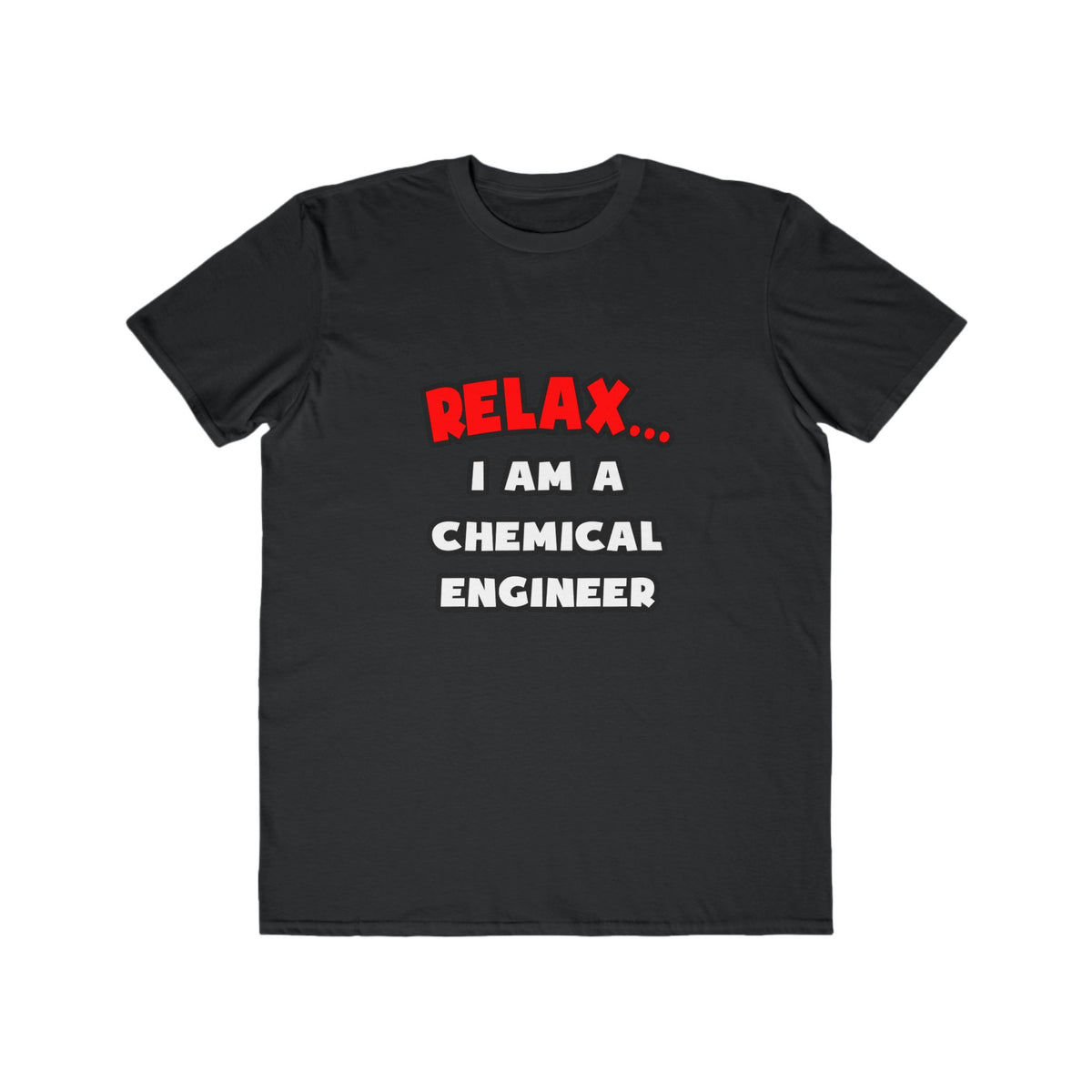Relax ... I Am A Chemical Engineer - Men's Lightweight Fashion Tee