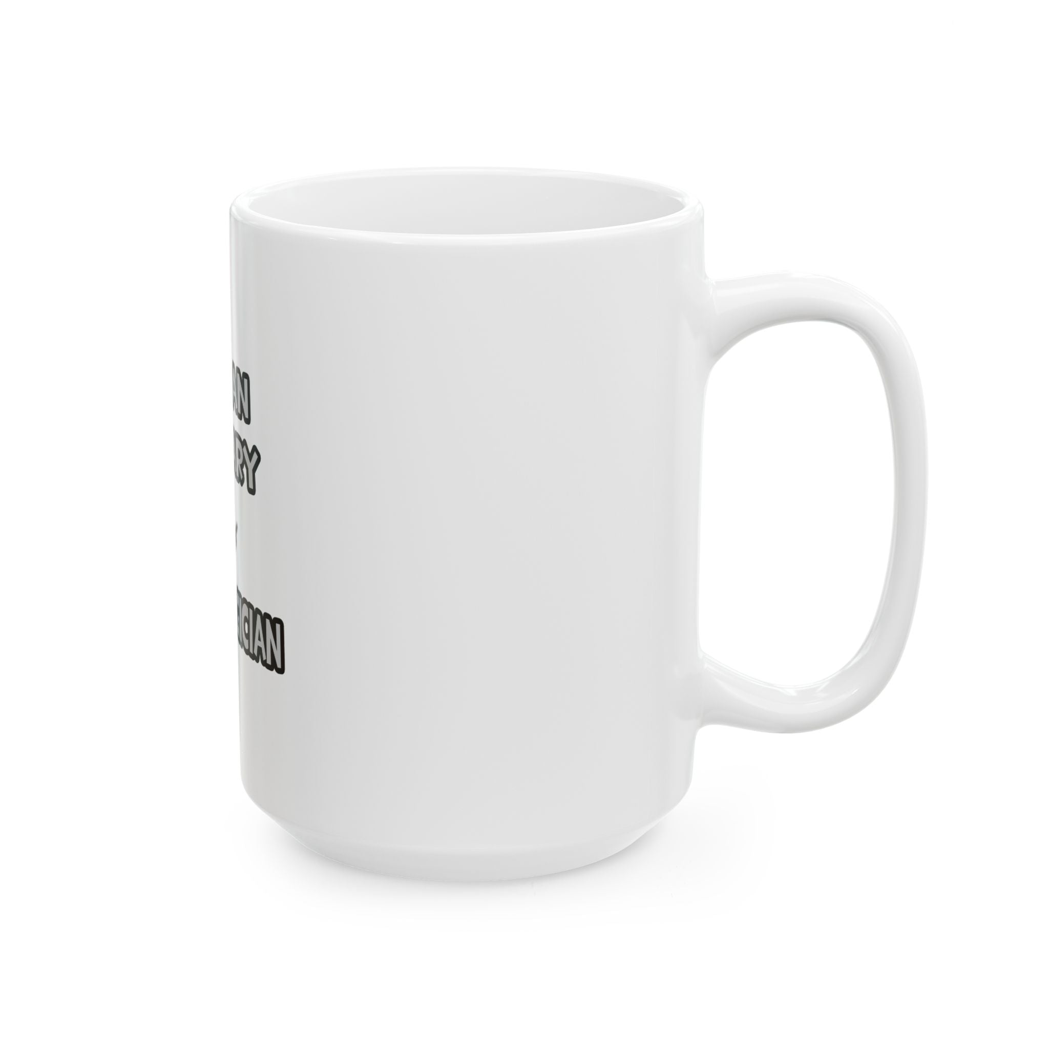 I Am An Actuary... Not A Magician - Ceramic Mug, (11oz, 15oz)
