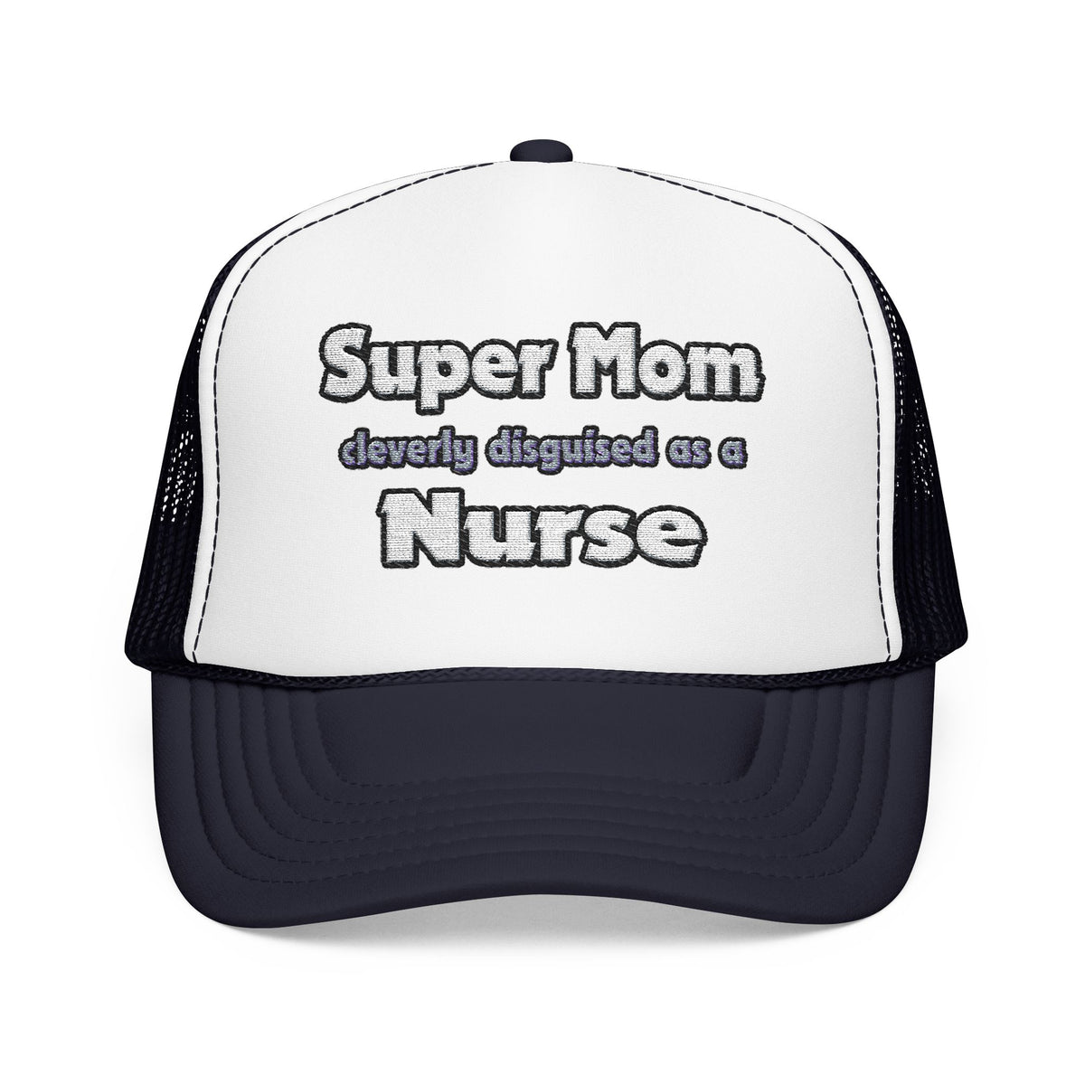 Super Mom ... Nurse - Foam Trucker Hat