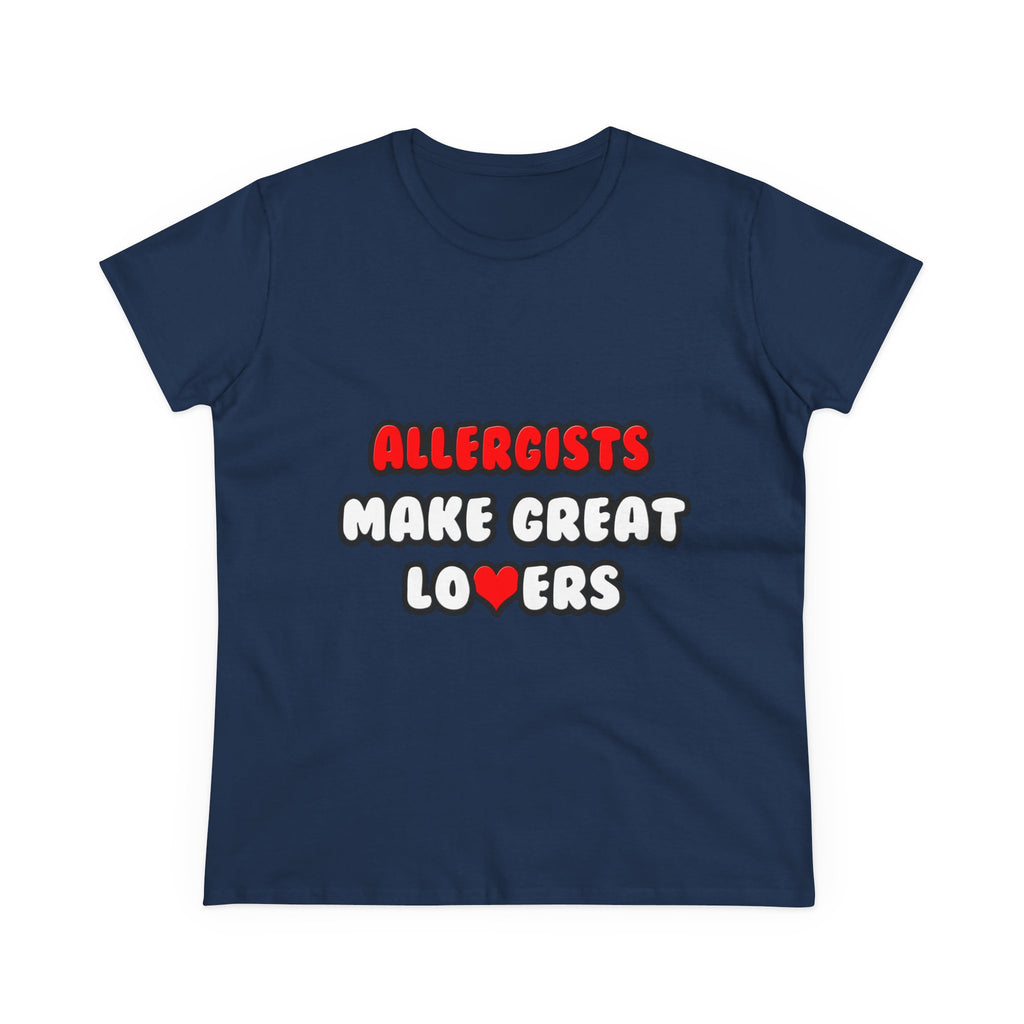 Allergists Make Great Lovers - Women's Midweight Cotton Tee