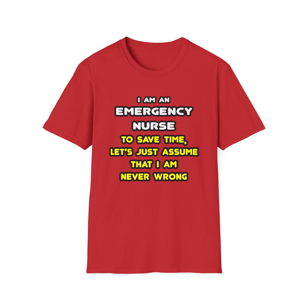 Funny Emergency Nurse T Shirts and Gifts - Unisex Softstyle T-Shirt