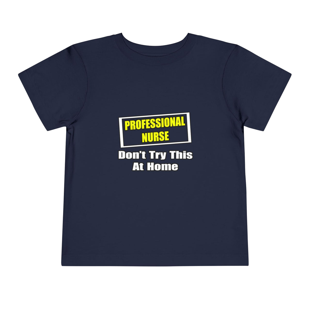 Professional Nurse...Don't Try This At Home - Toddler Short Sleeve Tee
