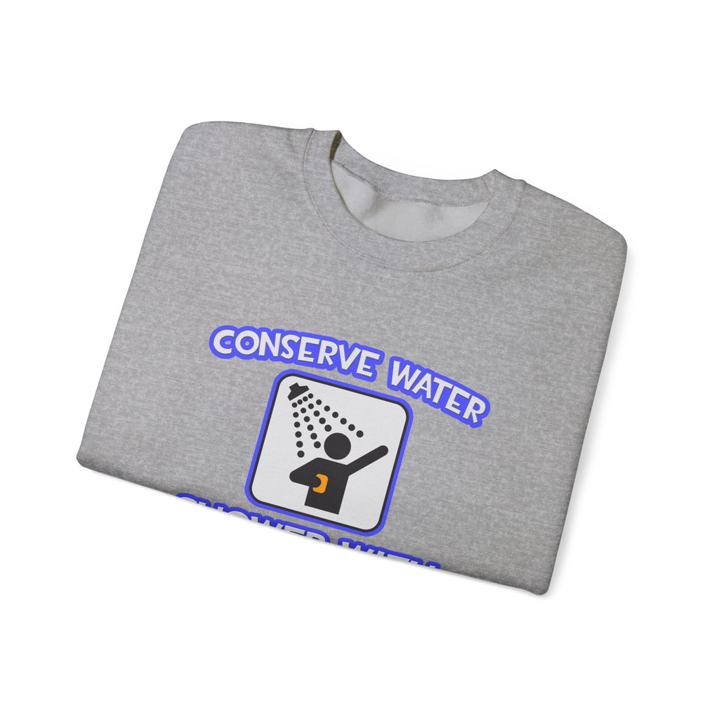 Conserve Water .. Shower With Dental Hygienist - Unisex Heavy Blend™ Crewneck Sweatshirt
