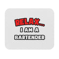 Relax ... I Am a Bartender - Mouse Pad (Rectangle)