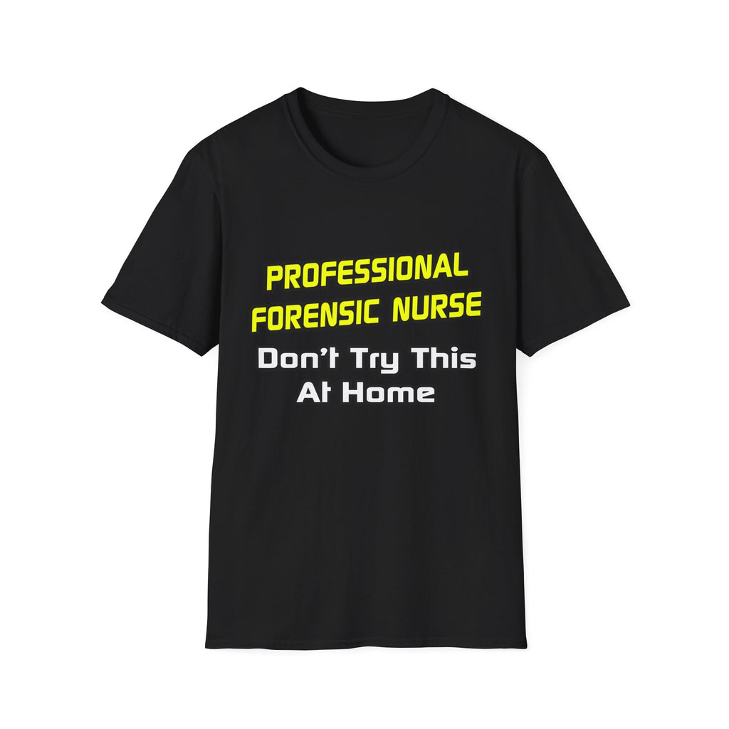 Professional Forensic Nurse .. Joke - Unisex Softstyle T-Shirt